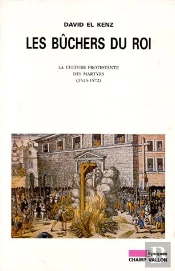 Les Buchers Du Roi, La Culture Protestante Des Martyrs 1523-1572