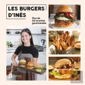 Les Burgers D'Inès : Plus De 50 Recettes Gourmandes