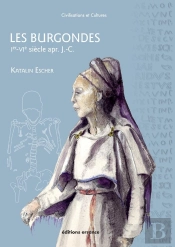 Les Burgondes ; Ve-Vie Siècles Apr. J.-C.