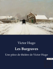 Les Burgraves - Une Piece De Theatre De Victor Hugo