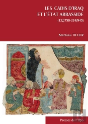 Les Cadis D'Iraq Et L'État Abbasside (132/750-334/945) (2e Édition)