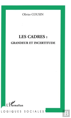 Bertrand.pt - Les Cadres : Grandeur Et Incertitude