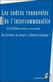 Les Cadres Renouvelés De L'Intercommunalité ; Du Territoire De Projet À L'Identité Politique ?