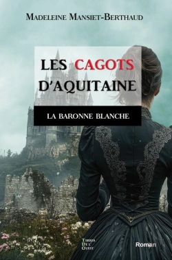 Bertrand.pt - Les Cagots D'Aquitaine Tome 3 : La Baronne Blanche