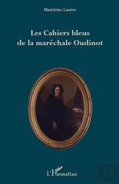 Les Cahiers Bleus De La Maréchale Oudinot