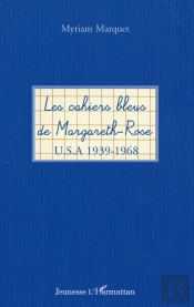 Les Cahiers Bleus De Margareth-Rose ; U.S.A. 1939-1968
