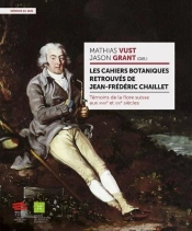 Les Cahiers Botaniques Retrouvés De Jean-Frédéric Chaillet : Témoins De La Flore Suisse Aux Xviiie Et Xixe Siècles