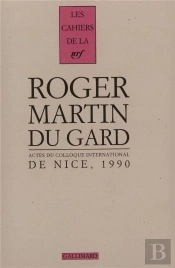 Les Cahiers De La Nrf Actes Du Colloque International De Nice (Cahier Martin Du Gard 3)