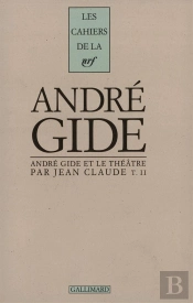 Les Cahiers De La Nrf Andre Gide Et Le Theatre T.2