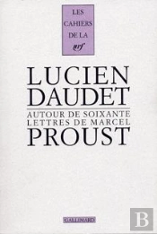 Les Cahiers De La Nrf : Autour De Soixante Lettres De Marcel Proust