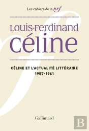 Les Cahiers De La N.R.F. ; Céline Et L'Actualité Littéraire (1957-1961)