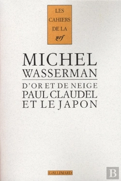 Bertrand.pt - Les Cahiers De La Nrf; D'Or Et De Neige ; Paul Claudel Et Le Japon