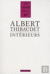 Les Cahiers De La Nrf; Intérieurs : Baudelaire, Fromentin, Amiel