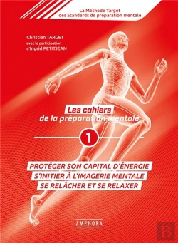 Bertrand.pt - Les Cahiers De La Préparation Mentale Tome 1 ; Protéger Son Capital Énergie, S'Initier À L'Imagerie Mentale, Se Relâcher Et Se Relaxer