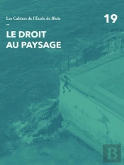 Les Cahiers De L'École De Blois Tome 19 : Le Droit Au Paysage