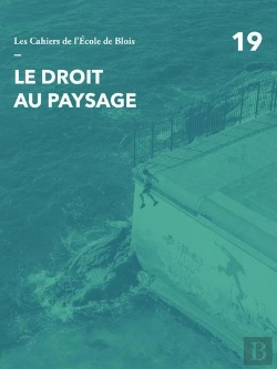 Bertrand.pt - Les Cahiers De L'École De Blois Tome 19 : Le Droit Au Paysage