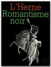 Les Cahiers De L'Herne; Romantisme Noir