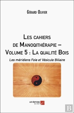 Bertrand.pt - Les Cahiers De Manoqithérapie Tome 5 : La Qualité Bois ; Les Méridiens Foie Et Vésicule Biliaire