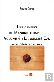 Les Cahiers De Manoqitherapie (Volume 4) : La Qualité Eau - Les Méridiens Rein Et Vessie