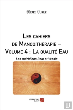 Bertrand.pt - Les Cahiers De Manoqitherapie (Volume 4) : La Qualité Eau - Les Méridiens Rein Et Vessie