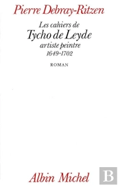 Les Cahiers De Tycho De Leyde, Artiste Peintre, 1649-1702