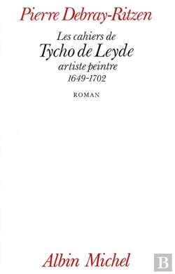 Bertrand.pt - Les Cahiers De Tycho De Leyde, Artiste Peintre, 1649-1702