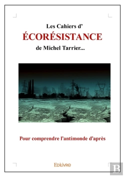 Bertrand.pt - Les Cahiers D'Écorésistance De Michel Tarrier... : Pour Comprendre L'Antimonde D'Après
