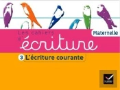 Les Cahiers D'Ecriture - Gs Edition 2011 Cahier 3 : L'Ecriture Courante