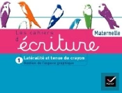 Les Cahiers D'Ecriture - Ps/Ms Edition 2011, Cahier 1 : Lateralite Et Tenue De Crayon + Gestion Espace