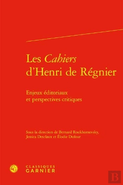 Bertrand.pt - Les Cahiers D'Henri De Regnier - Enjeux Editoriaux Et Perspectives Critiques