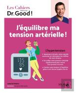 Les Cahiers Dr. Good : J'Équilibre Ma Tension Artérielle