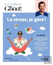 Les Cahiers Dr. Good : Le Stress, Je Gère !