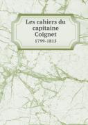 Les Cahiers Du Capitaine Coignet 1799-1815