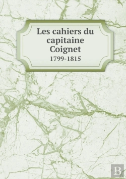 Bertrand.pt - Les Cahiers Du Capitaine Coignet 1799-1815