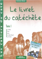 Les Cahiers Du Caté Tome 1 ; Livret Du Catéchète
