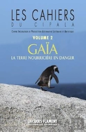 Les Cahiers Du Cipala / Tome 2 - Gaia, La Terre Nourriciere En Danger