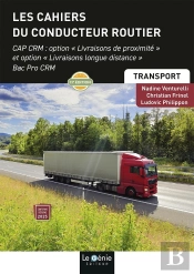 Les Cahiers Du Conducteur Routier : Cap Crm Option Livraisons De Proximité Et Option Livraisons Longue Distance, Bac Pro Crm