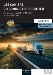 Les Cahiers Du Conducteur Routier : Préparation Aux Cap Clm, Crm Et Bac Pro Ctrm