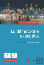 Les Cahiers Du Forincip Tome 7 : La Démocratie Exécutive