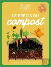Les Cahiers Du Jardinier : Le Précis Du Compost