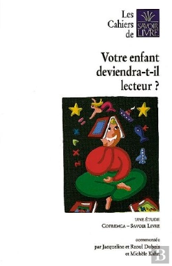 Bertrand.pt - Les Cahiers Du Savoir-Livre ; Votre Enfant Deviendra-T- Il Lecteur ?