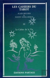 Les Cahiers Du Tarot Tome 3 ; Le Cahier De La Vie