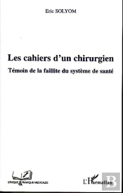 Les Cahiers D'Un Chirurgien ; Témoin De La Faillite Du Système De Santé