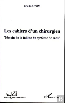 Bertrand.pt - Les Cahiers D'Un Chirurgien ; Témoin De La Faillite Du Système De Santé