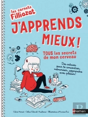 Les Cahiers Filliozat : J'Apprends Mieux ! Tous Les Secrets De Mon Cerveau