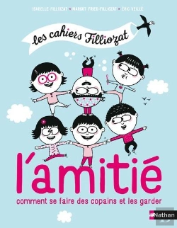 Bertrand.pt - Les Cahiers Filliozat : L'Amitié ; Se Faire Des Copains Et Les Garder