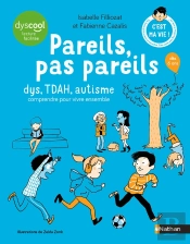 Les Cahiers Filliozat : Pareils, Pas Pareils : Dys, Tdah, Autisme : Comprendre Pour Vivre Ensemble