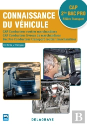 Les Cahiers Industriels : Connaissance Du Véhicule ; Cap Conducteur Routier Marchandises, Conducteur Livreur De Marchandises ; 2de Bac Pro Conducteur Transport Routier Marchandises ; Cap 2de Bac Pro