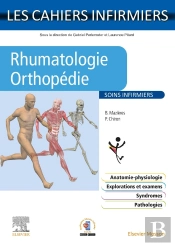 Les Cahiers Infirmiers : Rhumatologie-Orthopédie : Soins Infirmiers