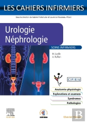 Les Cahiers Infirmiers : Urologie-Néphrologie